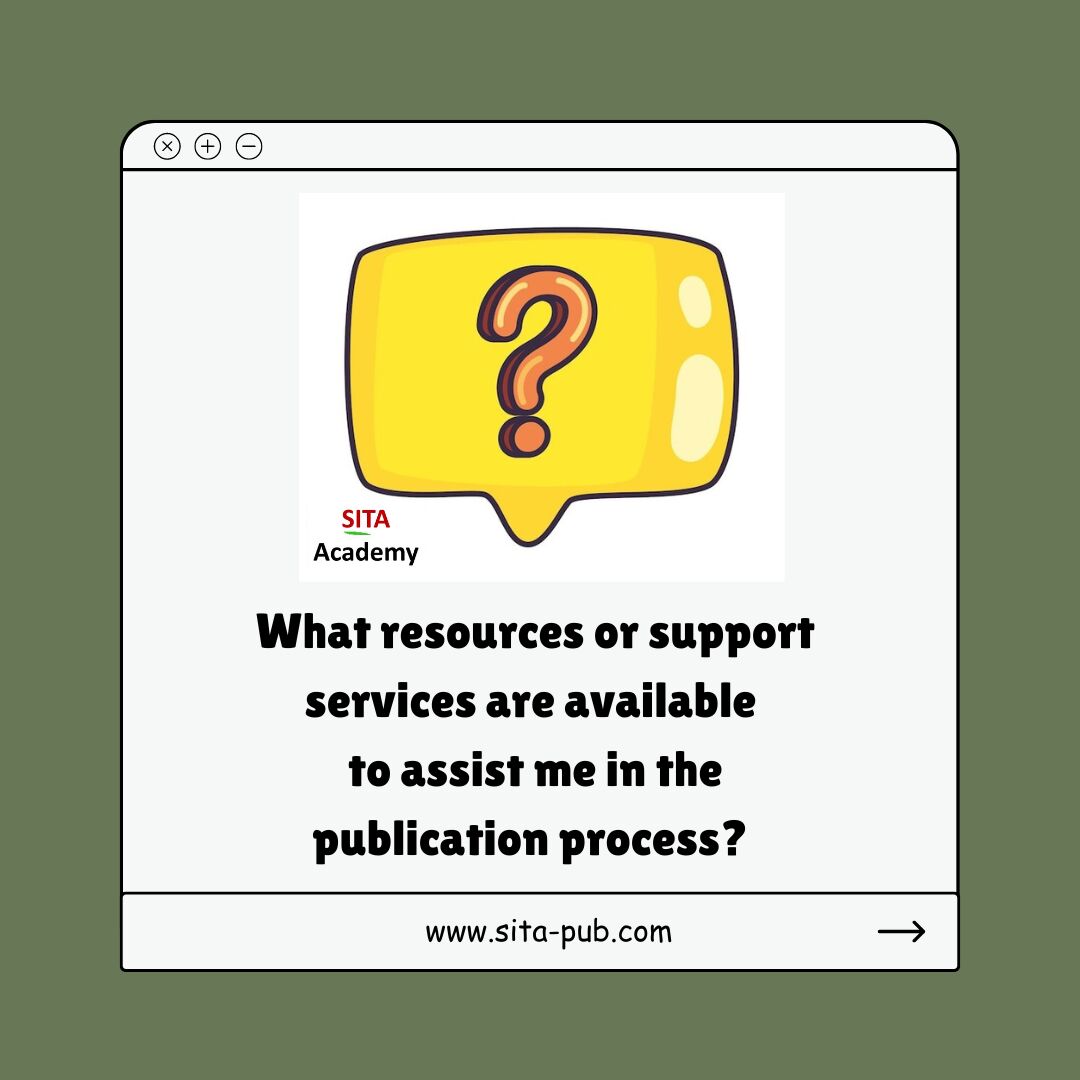 What resources or support services are available to assist me in the publication process? | SITA Academy