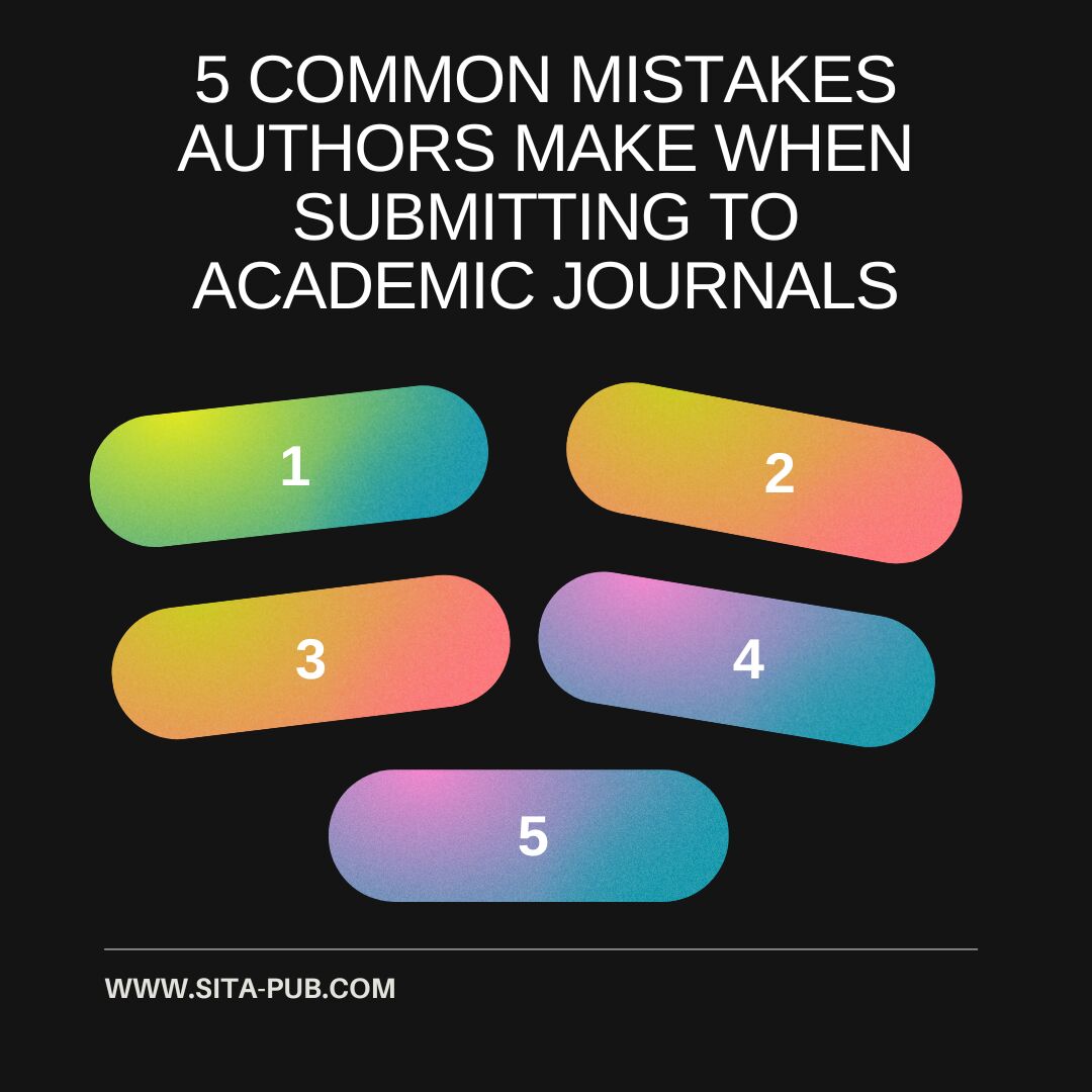 5 Common Mistakes Authors Make When Submitting to Academic Journals