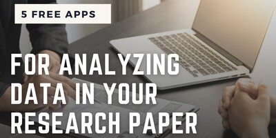 5 Free Apps for Analyzing Data in Your Research Paper